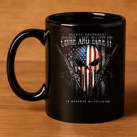 Second Amendment Come And Take It In Defense Of Freedom 11oz C Handle Ceramic Mug