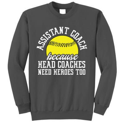 Softball Assistant Coach Because Head Coaches Need Heroes Tall Sweatshirt