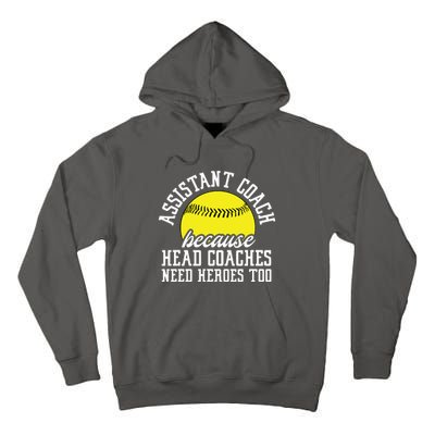 Softball Assistant Coach Because Head Coaches Need Heroes Tall Hoodie