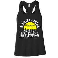 Softball Assistant Coach Because Head Coaches Need Heroes Women's Racerback Tank