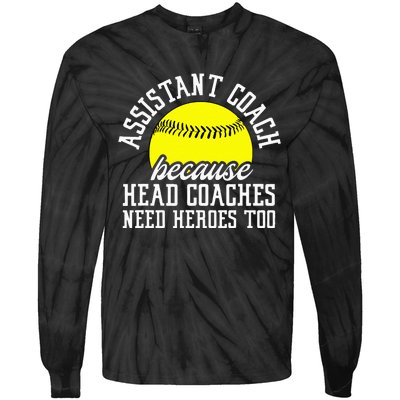 Softball Assistant Coach Because Head Coaches Need Heroes Tie-Dye Long Sleeve Shirt