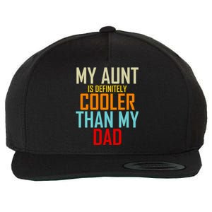 Sarcastic Aunt Cooler Than Dad My Aunt Is Cooler Than My Dad Gift Wool Snapback Cap