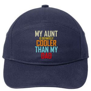 Sarcastic Aunt Cooler Than Dad My Aunt Is Cooler Than My Dad Gift 7-Panel Snapback Hat