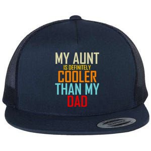 Sarcastic Aunt Cooler Than Dad My Aunt Is Cooler Than My Dad Gift Flat Bill Trucker Hat