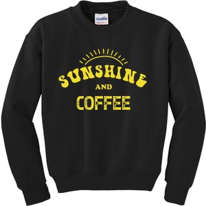 Sunshine And Coffee Funny Coffee Lover Gift Kids Sweatshirt