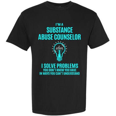 Substance Abuse Counselor I Solve Problems Gift Garment-Dyed Heavyweight T-Shirt