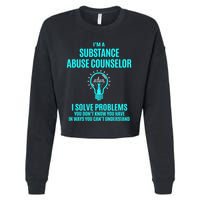 Substance Abuse Counselor I Solve Problems Gift Cropped Pullover Crew