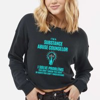 Substance Abuse Counselor I Solve Problems Gift Cropped Pullover Crew