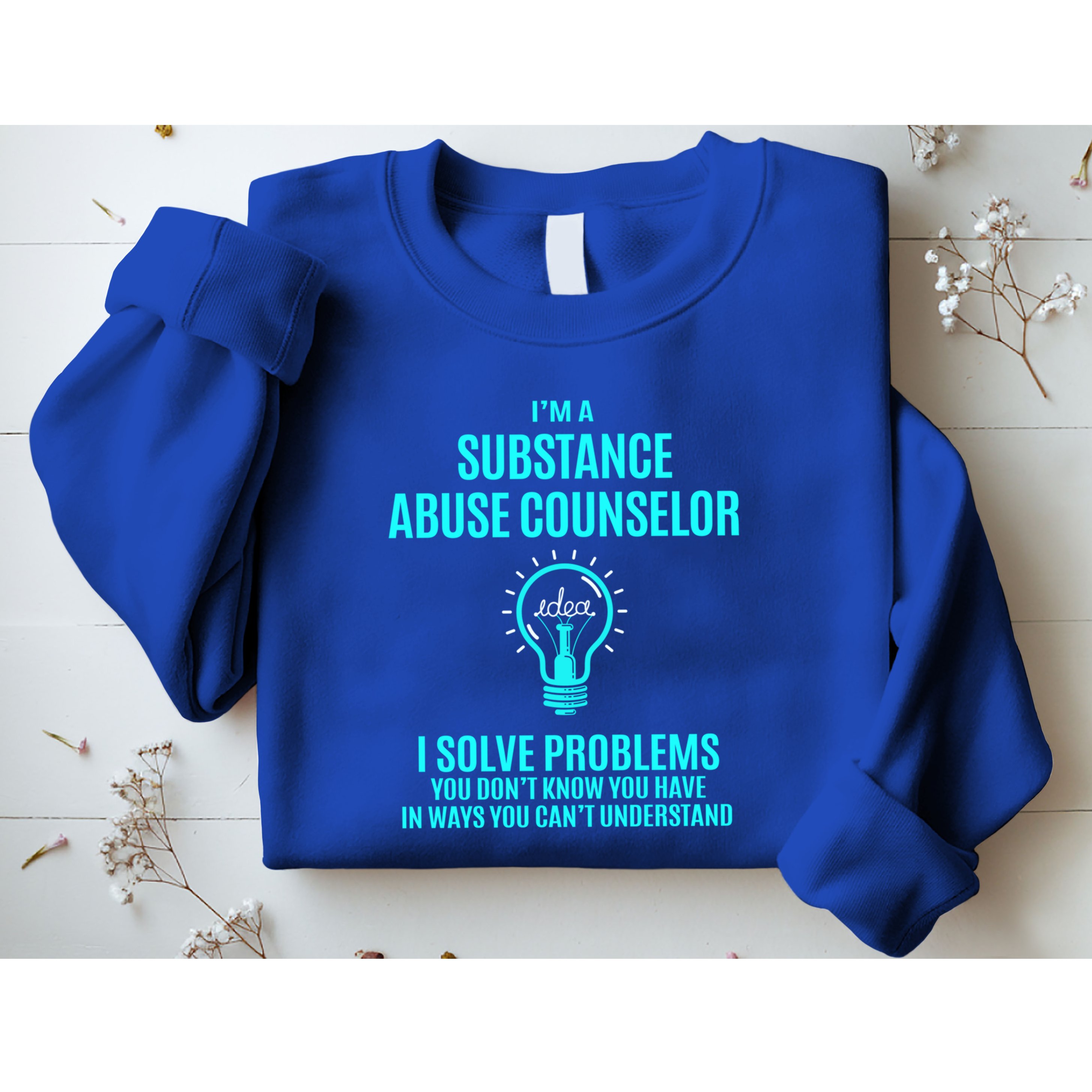 Substance Abuse Counselor I Solve Problems Gift Sweatshirt