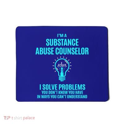 Substance Abuse Counselor I Solve Problems Gift Mousepad
