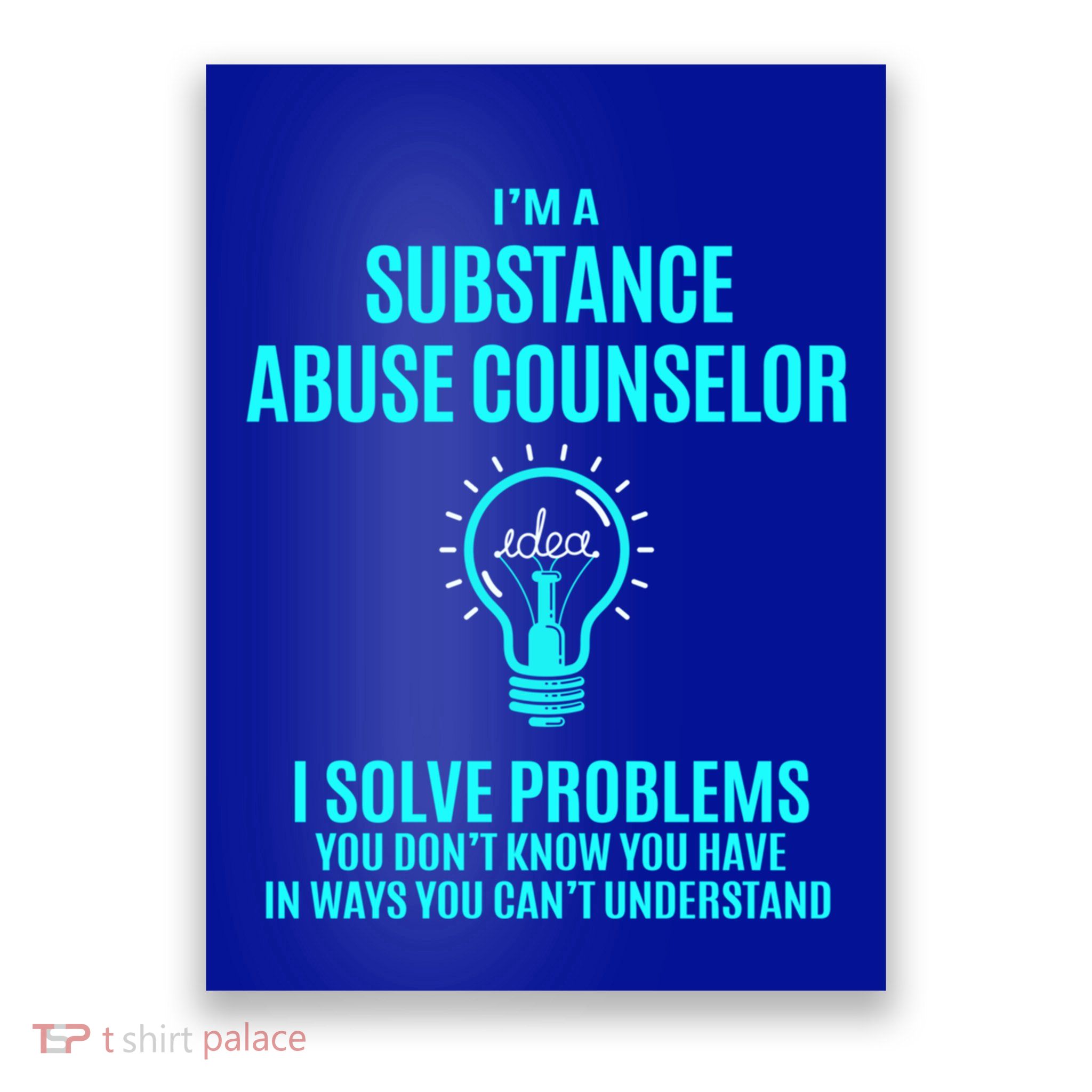 Substance Abuse Counselor I Solve Problems Gift Poster