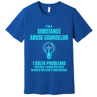 Substance Abuse Counselor I Solve Problems Gift Premium T-Shirt