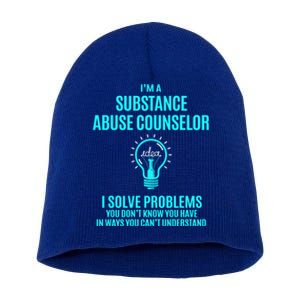 Substance Abuse Counselor I Solve Problems Gift Short Acrylic Beanie