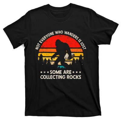 Some Are Collecting Rocks Geologist Rockhounding Bigfoot T-Shirt