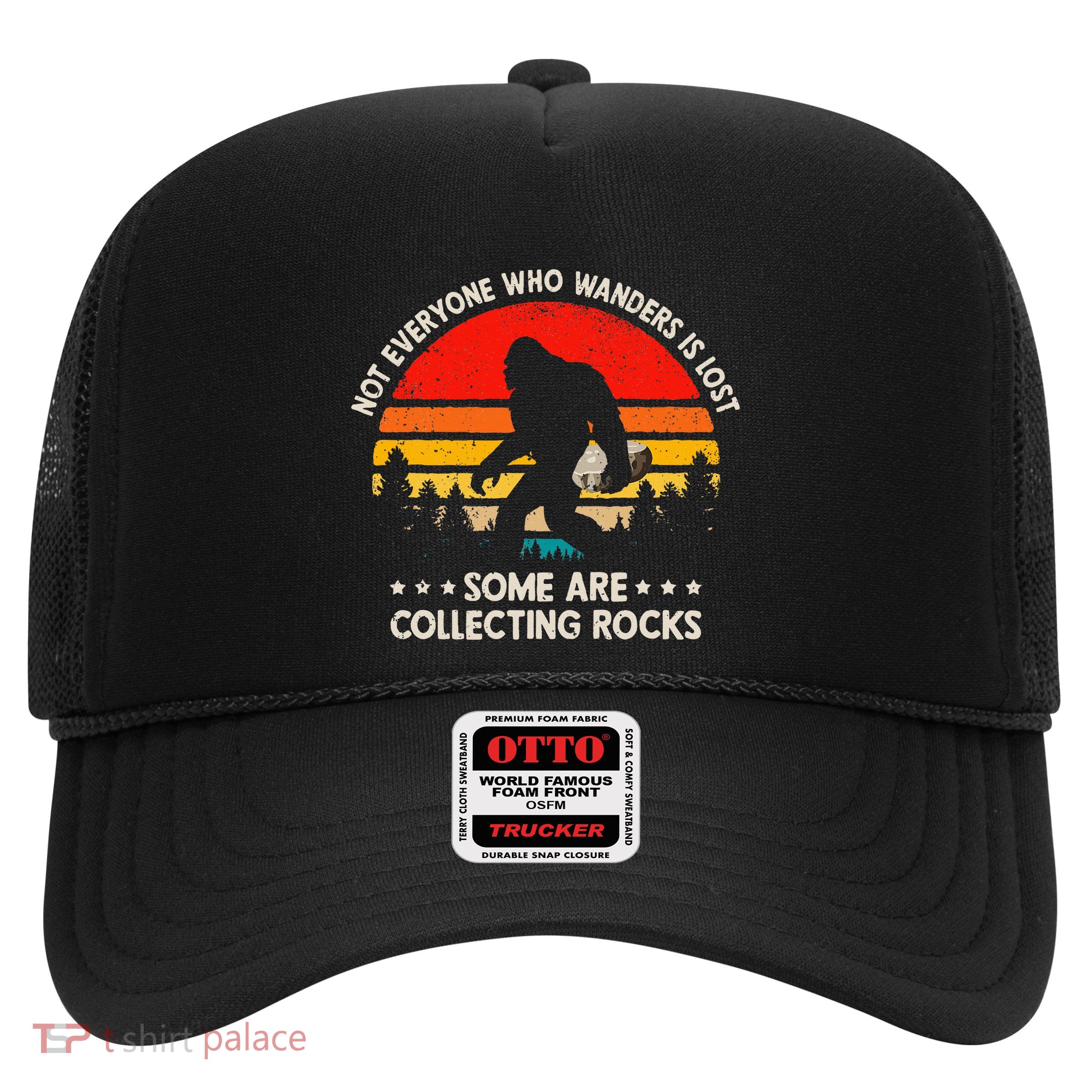 Some Are Collecting Rocks Geologist Rockhounding Bigfoot Trucker Hat
