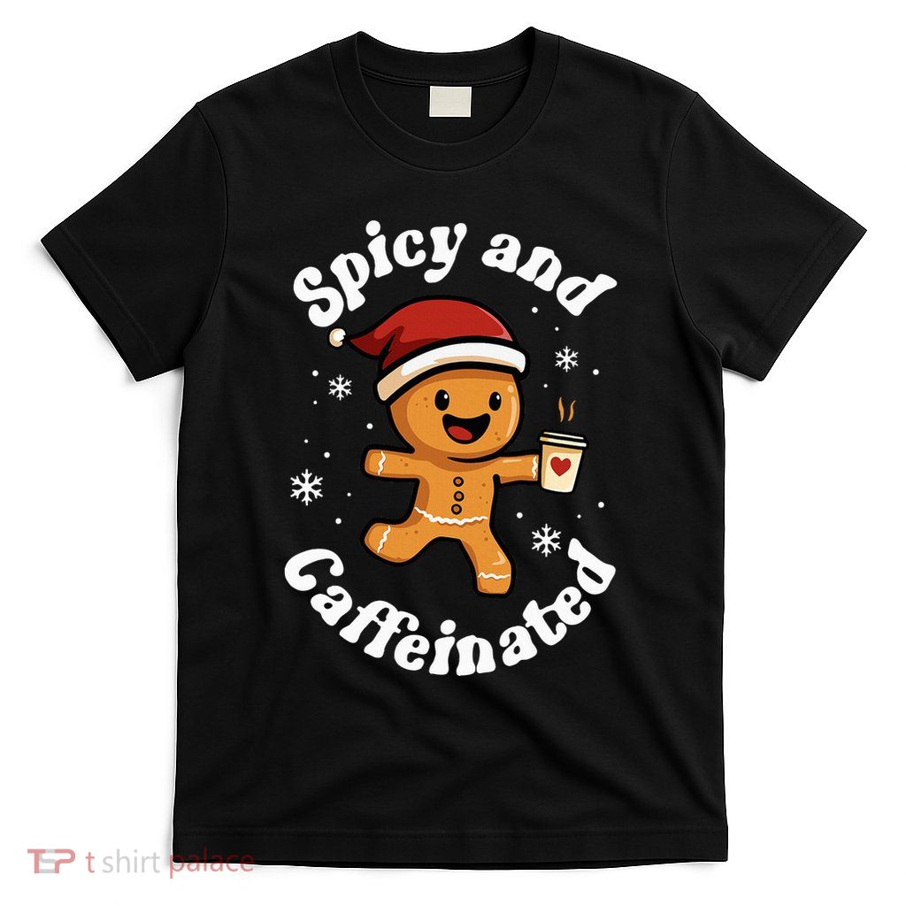 Spicy And Caffeinated Coffee Women Gingerbread Christmas T-Shirt
