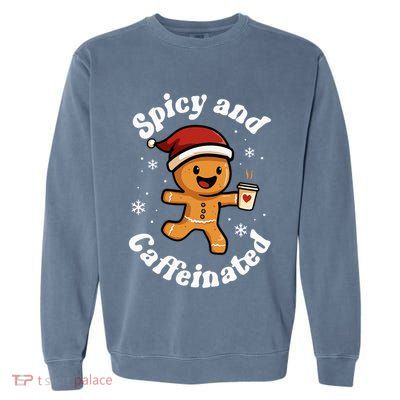 Spicy And Caffeinated Coffee Women Gingerbread Christmas Garment-Dyed Sweatshirt
