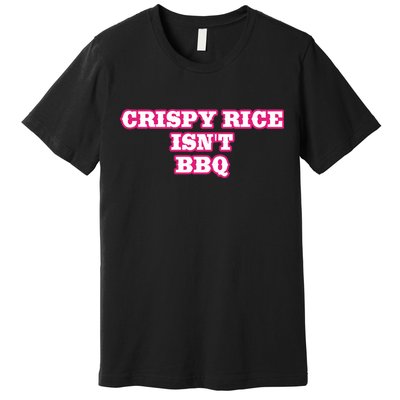 Sunny Anderson Crispy Rice Isn’T Bbq Premium T-Shirt
