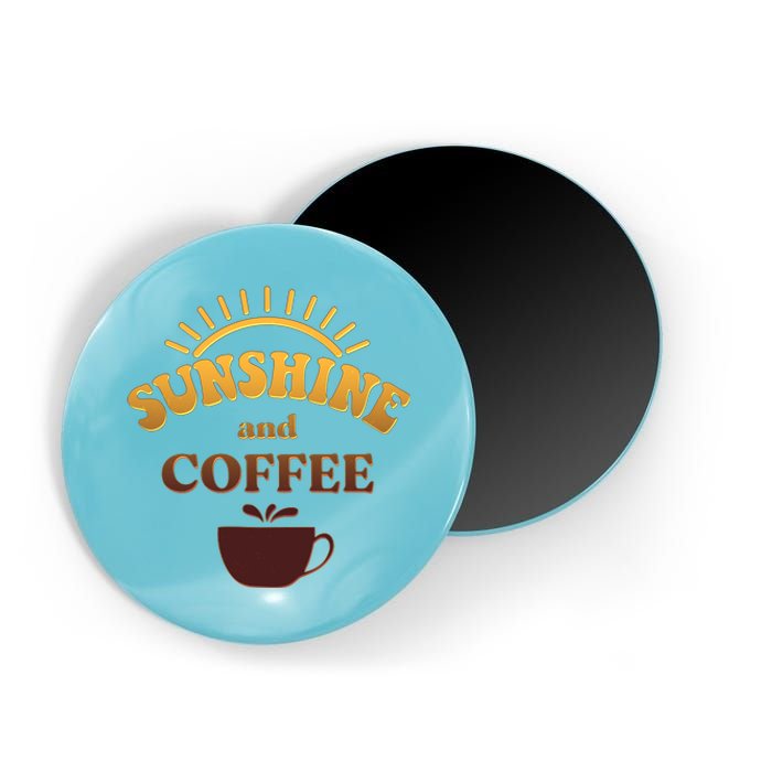 Sunshine And Coffee Magnet