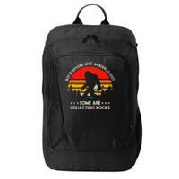 Some Are Collecting Rocks Geologist Rockhounding Bigfoot City Backpack