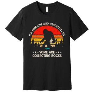 Some Are Collecting Rocks Geologist Rockhounding Bigfoot Premium T-Shirt