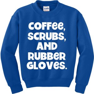 Scrubs And Coffee Scrubs Rubber Gloves Coffee Scrubs Gift Kids Sweatshirt