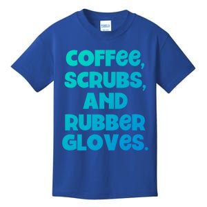 Scrubs And Coffee Scrubs Rubber Gloves Coffee Scrubs Gift Kids T-Shirt