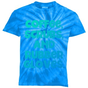 Scrubs And Coffee Scrubs Rubber Gloves Coffee Scrubs Gift Kids Tie-Dye T-Shirt