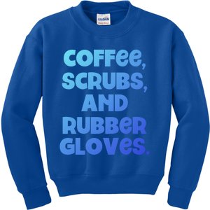 Scrubs And Coffee Scrubs Rubber Gloves Coffee Scrubs Gift Kids Sweatshirt