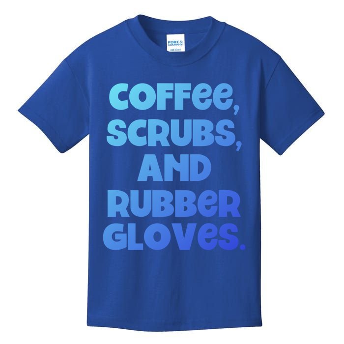 Scrubs And Coffee Scrubs Rubber Gloves Coffee Scrubs Gift Kids T-Shirt