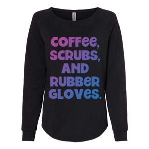 Scrubs And Coffee Scrubs Rubber Gloves Coffee Scrubs Gift Womens California Wash Sweatshirt