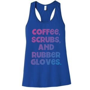 Scrubs And Coffee Scrubs Rubber Gloves Coffee Scrubs Gift Women's Racerback Tank