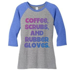 Scrubs And Coffee Scrubs Rubber Gloves Coffee Scrubs Gift Women's Tri-Blend 3/4-Sleeve Raglan Shirt