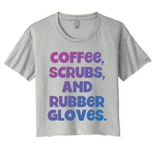 Scrubs And Coffee Scrubs Rubber Gloves Coffee Scrubs Gift Women's Crop Top Tee