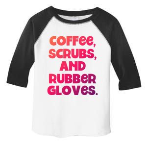 Scrubs And Coffee Scrubs Rubber Gloves Coffee Scrubs Gift Toddler Fine Jersey T-Shirt