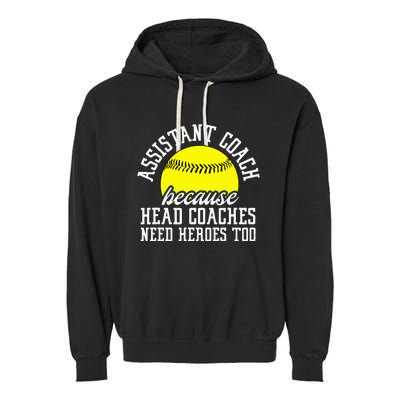 Softball Assistant Coach Because Head Coaches Need Heroes Garment-Dyed Fleece Hoodie