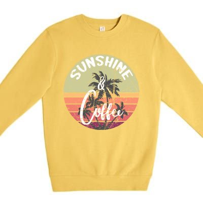 Sunshine And Coffee Funny Retro Vintage Sunset Palm Trees Gift Premium Crewneck Sweatshirt