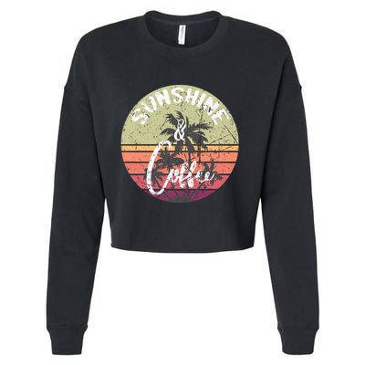 Sunshine And Coffee Funny Retro Vintage Sunset Palm Trees Gift Cropped Pullover Crew