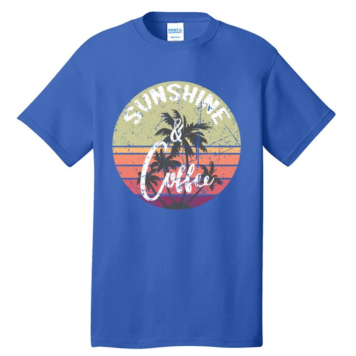 Sunshine And Coffee Funny Retro Vintage Sunset Palm Trees Gift Tall T-Shirt