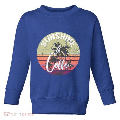 Sunshine And Coffee Funny Retro Vintage Sunset Palm Trees Gift Toddler Sweatshirt