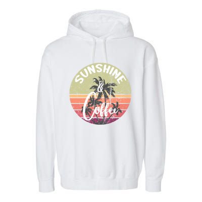 Sunshine And Coffee Funny Retro Vintage Sunset Palm Trees Gift Garment-Dyed Fleece Hoodie