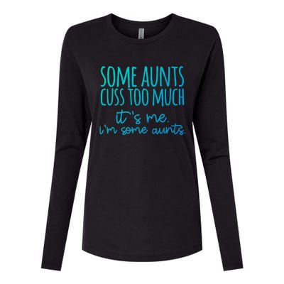 Some Aunt Cuss Too Much Im Some Aunts Tee Cute Gift Womens Cotton Relaxed Long Sleeve T-Shirt