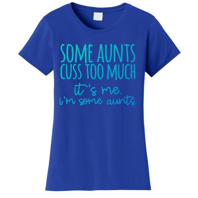 Some Aunt Cuss Too Much Im Some Aunts Tee Cute Gift Women's T-Shirt