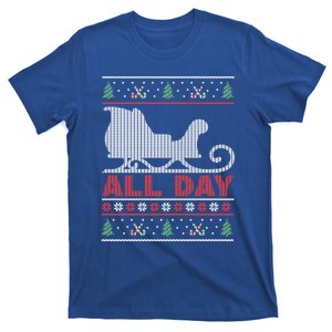 Sleigh All Day Gift Funny Christmas Holidays Xmas Great Gift T-Shirt