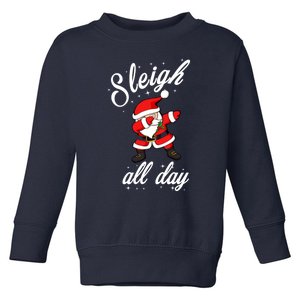 Sleigh All Day Dabbing Santa Funny Christmas Gift Toddler Sweatshirt