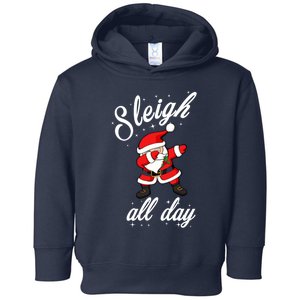 Sleigh All Day Dabbing Santa Funny Christmas Gift Toddler Hoodie