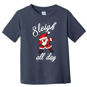 Sleigh All Day Dabbing Santa Funny Christmas Gift Toddler T-Shirt