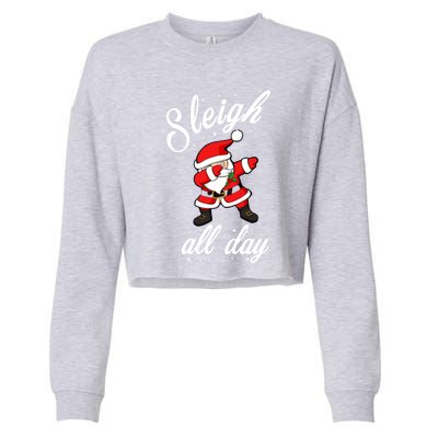 Sleigh All Day Dabbing Santa Funny Christmas Gift Cropped Pullover Crew