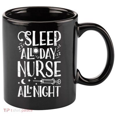 Sleep All Day Nurse All Night Women Nursing Nurses 11oz C Handle Ceramic Mug