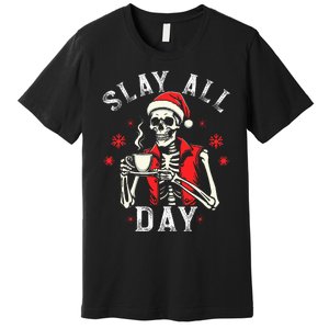 Slay All Day Skeleton Christmas Coffee Funny Holiday Premium T-Shirt